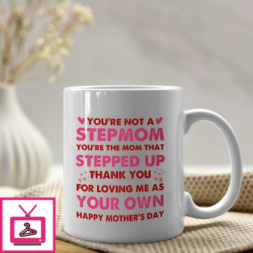 Stepmom Mug Not A Step Mom The Mom That Stepped Up 1