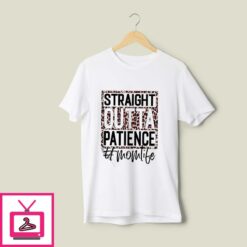 Straight Outta Patience Mom Life T Shirt 1
