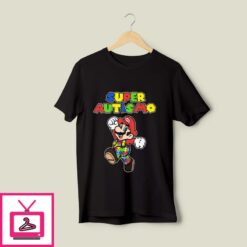 Super Autismo T Shirt Super Mario For Autism Awareness 1