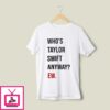 Taylor Swift 22 T-Shirt (Who’s Taylor Swift Anyway Ew.)T-Shirt