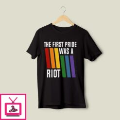 The First Pride Was A Riot T Shirt LGBT Pride 1