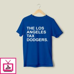 The Los Angeles Tax Dodgers T Shirt 1