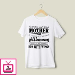 The Strongest Woman To Be A Mom Of A Son With Wings T Shirt 1