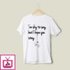 Too Shy To Say But I Hope You Stay T-Shirt