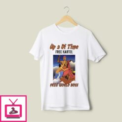 Up 2 Di Time Free Kartel Free World Boss T Shirt 1