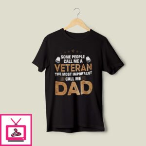 Veteran Dad T-Shirt The Most Important Call Me Dad