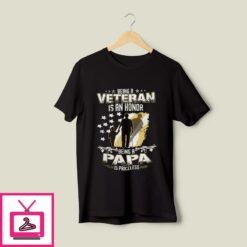 Veteran Dad T Shirt Veteran Honor Being A Papa Is Priceless 1