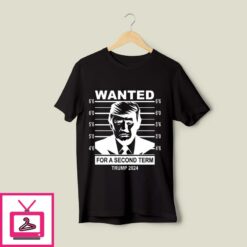 Wanted Trump For A Second Term Trump 2024Republican T Shirt Make America Great Again 1
