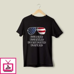 4th Of July Unmasked Unmuzzled Unvaccinated Unafraid T Shirt 1