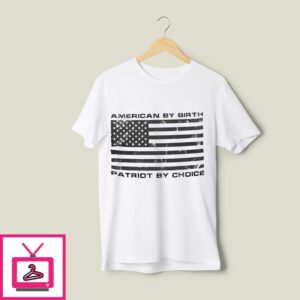 American By Birth Patriot By Choice American Flag T-Shirt