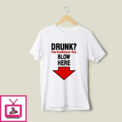 Drunk Free Breathalyzer Test Blow Here T Shirt 1