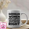 German Mug Women Don’t Argue We Explain Why We’re Right