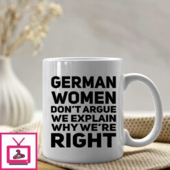 German Mug Women Dont Argue We Explain Why Were Right 1