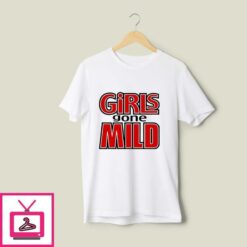 Girls Gone Mild Girls Gone Wild T Shirt 1