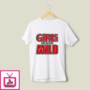 Girls Gone Mild Girls Gone Wild T-Shirt