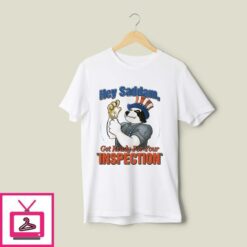 Hey Saddam Get Ready For Your Inspection T Shirt 1