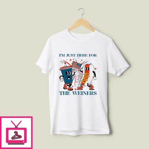 I Am Just Here For The Weiners 4th Of July T Shirt 1