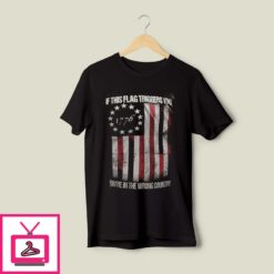 If This Flag Triggers You 1776 T Shirt 1