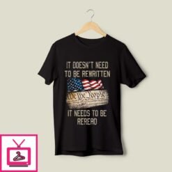 It Doesnt Need To Be Rewritten It Needs To Be Reread T Shirt 1