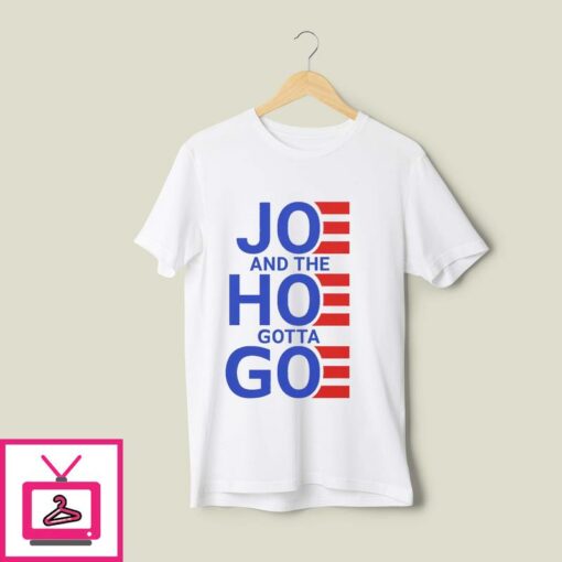 Official Joe And The Hoe Gotta Go T Shirt 1
