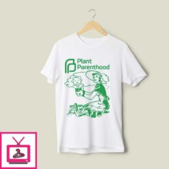 Plant Parenthood T Shirt 1