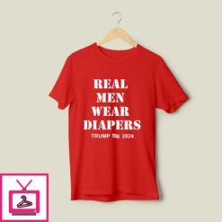 Real Men Wear Diapers Trump 2024 T Shirt 1