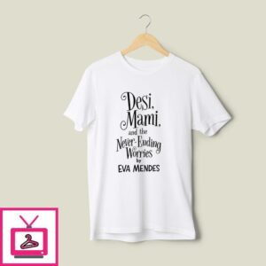 Ryan Gosling Desi Mami And The Never Ending Worries By Eva Mendes T-Shirt