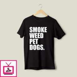 Smoke Weed Pet Dogs T Shirt 1