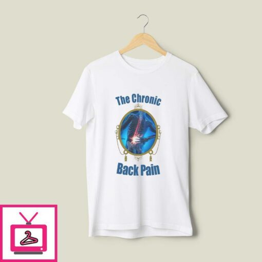 The Chronic Back Pain T Shirt 1