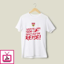 Vfb Stuttgart International Nach All Der Sch Gehts Auf Die Reise T Shirt 1