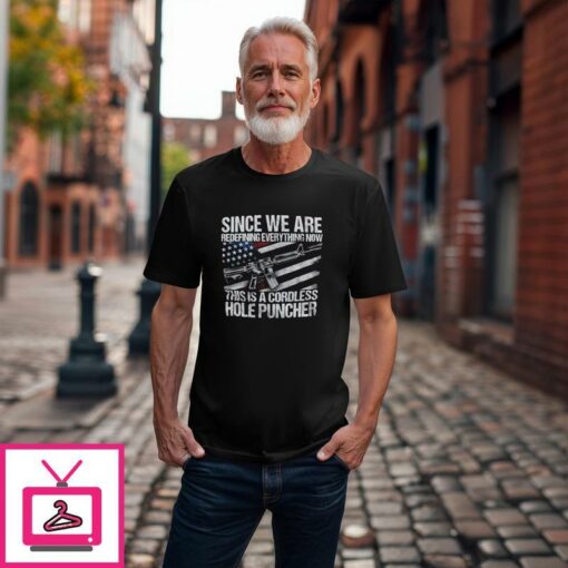 American Flag Since We Are Redefining Everything Now T Shirt 1 1