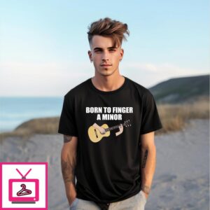 Born To Finger A Minor Guitar T-Shirt