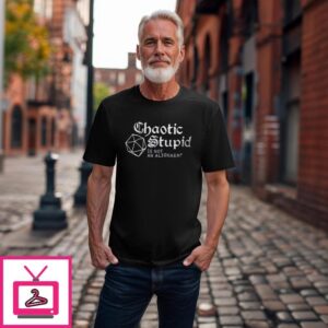 Chaotic Stupid Is Not An Alignment T-Shirt D&D Gaming