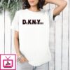 DKNY Dick In My Ass T-Shirt