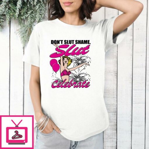 Dont Slut Shame Slut Celebrate Funny T Shirt 1