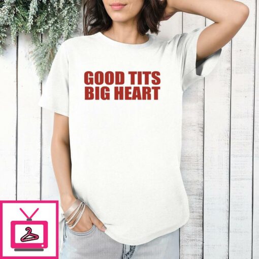 Good Tits Big Heart T Shirt 1