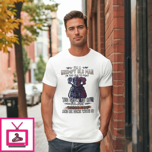 Im A Grumpy Old Man Too Old To Fight Veteran T Shirt 1