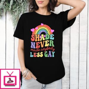 Shade Never Made Anybody Less Gay Taylor Swift T-Shirt