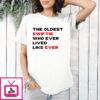 The Oldest Swiftie Who Ever Lived Like Ever T-Shirt