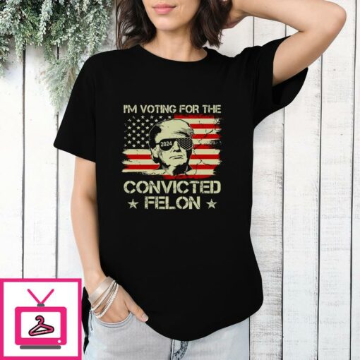 Trump 2024 Im Voting Convicted Felon T Shirt 1