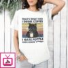 Vintage Black Cat T-Shirt Drink Coffee Hate People Know Things