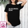 34 Felonies Wow T-Shirt