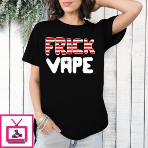 4Th Of July Frick Vape T-Shirt