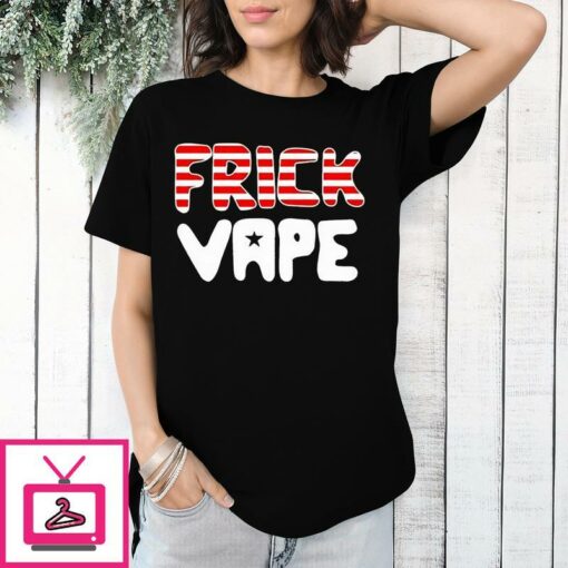 4Th Of July Frick Vape T Shirt 1