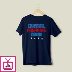 Crystal Freaking Dunn T Shirt 1