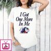 Dana Beers I Got One More Beer In Me T-Shirt