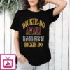 Dickie Do Award My Tummy Sticks Out Further Than My Dickie Do T-Shirt