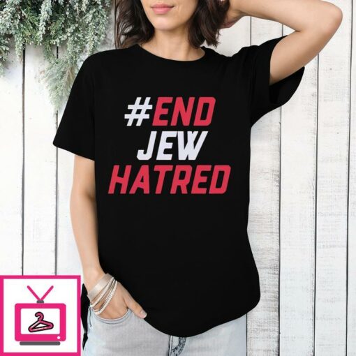 End Jew Hatred T Shirt 1