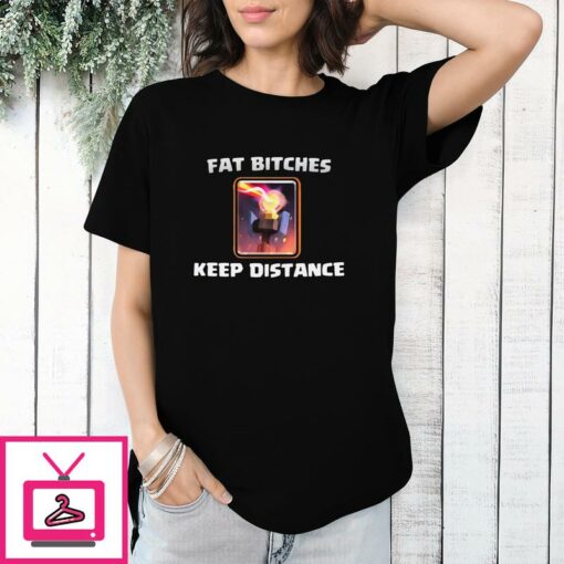 Fat Bitches Keep Away T Shirt 1 1