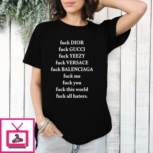 Fuck Dior Fuck Gucci Fuck Yeezy T Shirt Fuck Versace Fuck Balenciaga 1 1